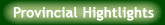Provincial Hightlights